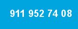 911 952 74 08